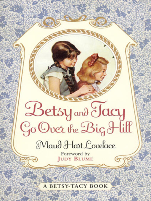 Title details for Betsy and Tacy Go Over the Big Hill by Maud Hart Lovelace - Wait list